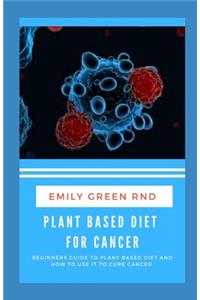Plant Based Diet for Cancer
