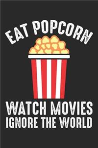 Eat Popcorn Watch Movies Ignore the World