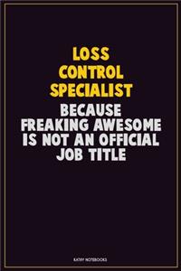 Loss Control Specialist, Because Freaking Awesome Is Not An Official Job Title