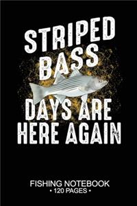 Striped Bass Days Are Here Again Fishing Notebook 120 Pages