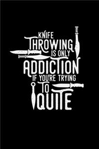 Knife throwing addiction