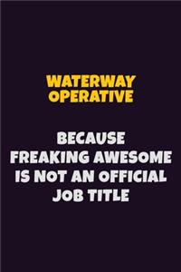 Waterway Operative, Because Freaking Awesome Is Not An Official Job Title