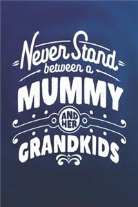 Never Stand Between A Mummy And Her Grandkids