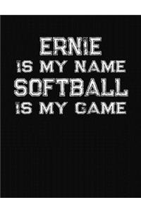 Ernie Is My Name Softball Is My Game