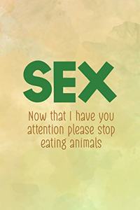Sex Now That I Have You Attention Please Stop Eating Animals