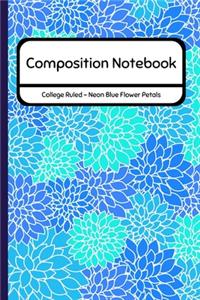 Composition Notebook College Ruled - Neon Blue Flower Petals