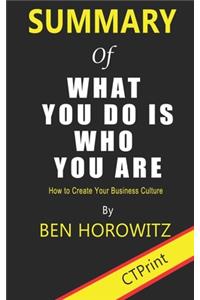 Summary of What You Do Is Who You Are By Ben Horowitz - How to Create Your Business Culture