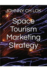 Space Tourism Marketing Strategy