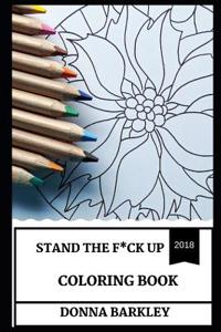 Stand the F*ck Up Coloring Book: Color Therapy and Antistress Remedy, Motivational and Inspirational Art Inspired Adult Coloring Book