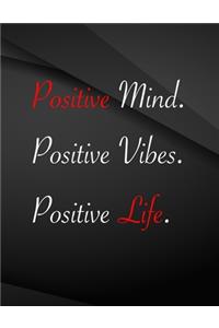 Positive Mind. Positive Vibes. Positive Life.