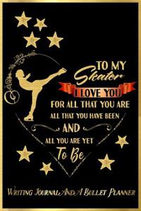 To My Skater, I Love You for All That You Are, All That You Have Been, and All You Are Yet to Be