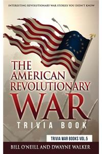 The American Revolutionary War Trivia Book