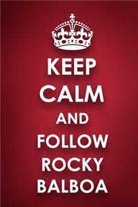 Keep Calm And Follow Rocky Balboa