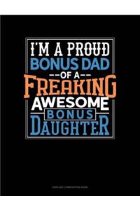 I Am a Proud Bonus Dad of a Freaking Awesome Bonus Daughter