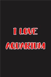 I Love Aquarium: Blank Ruled Lined Composition Notebook