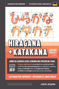 Hiragana und Katakana leicht gemacht! Ein Handbuch für Anfänger + integriertes Arbeitsbuch Lernen Sie, Japanisch zu lesen, zu schreiben und zu sprechen - schnell und einfach, Schritt für Schritt
