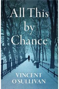 All This by Chance