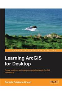 Learning ArcGIS for Desktop