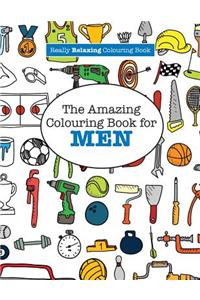 The Amazing Colouring Book for MEN (A Really RELAXING Colouring Book)