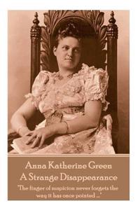 Anne Katherine Green - A Strange Disappearance