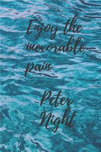 Enjoy the Inexorable Pain