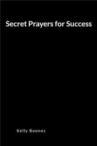 Secret Prayers for Success: An Inspirational Prayer and Intercession Blank Lined Journal Diary