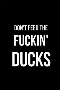 Don't Feed the Fuckin' Ducks