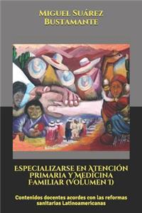Especializarse En Atenci�n Primaria Y Medicina Familiar (Volumen I)