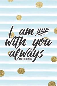 I Am Always with You Matthew 28