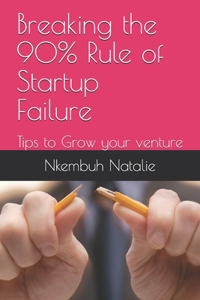 Breaking the 90% Rule of Startup Failure