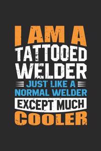 I Am A Tattoo Welder, Just Like A Normal Welder, Except Much Cooler