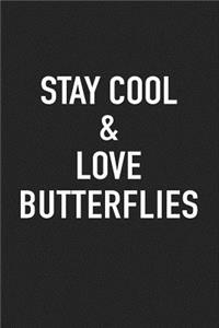Stay Cool and Love Butterflies