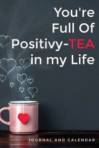 You're Full of Positivy-Tea in My Life