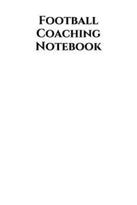 Football Coach Notebook: Football Coach Notepad for Training Notes, Strategy, Plays Diagrams and Sketches