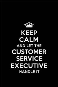 Keep Calm and Let the Customer Service Executive Handle It