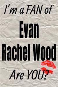 I'm a Fan of Evan Rachel Wood Are You? Creative Writing Lined Journal