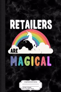 Retailers Are Magical Composition Notebook