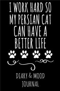I Work Hard So My Persian Cat Can Have a Better Life