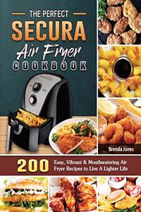 The Perfect Secura Air Fryer Cookbook