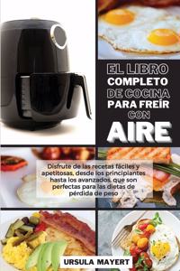 El Libro Completo de Cocina Para Freír con Aire