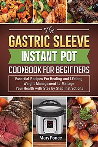 The Gastric Sleeve Instant Pot Cookbook For Beginners