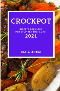 Crockpot 2021 (Crock Pot Recipes 2021 Italian Edition)