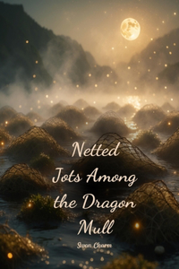 Netted Jots Among the Dragon Mull