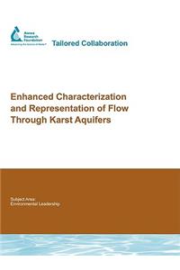 Enhanced Characterization and Representation of Flow Through Karst Aquifers