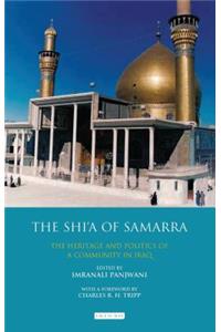 The Shi'a of Samarra: The Heritage and Politics of a Community in Iraq: The Heritage and Politics of a Community in Iraq