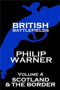 British Battlefields - Volume 4 - Scotland & The Border