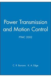 Power Transmission and Motion Control: Ptmc 2002