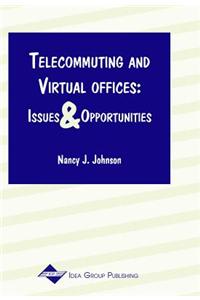 Telecommuting and Virtual Offices: Issues and Opportunities