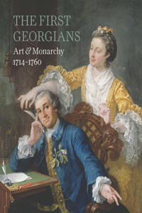 The First Georgians: Art & Monarchy, 1714-1760