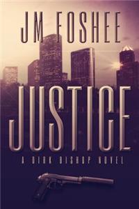 Justice - A Dirk Bishop Novel